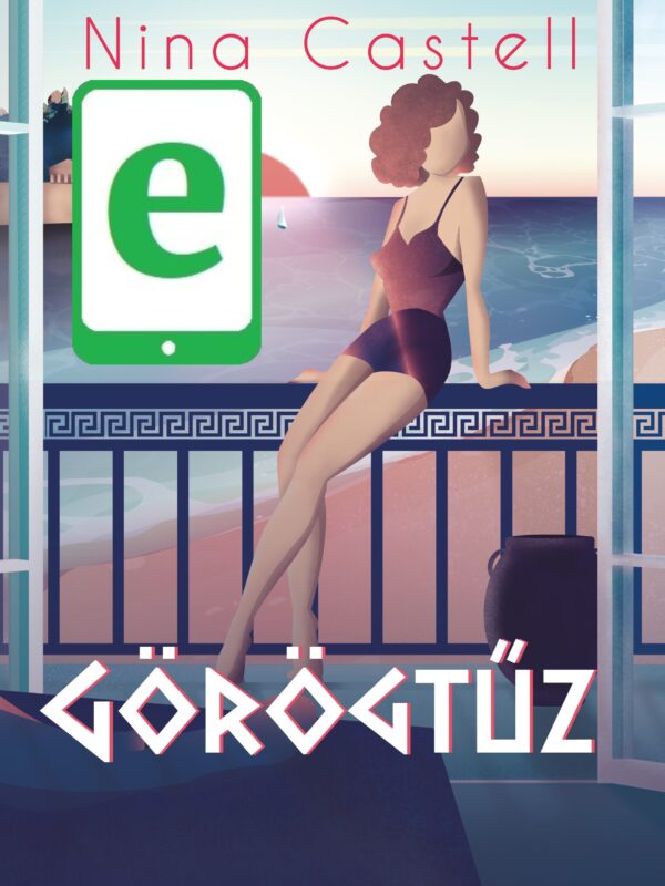GÖRÖGTŰZ <br> Nina Castell <br> eBook: ePUB, MOBI